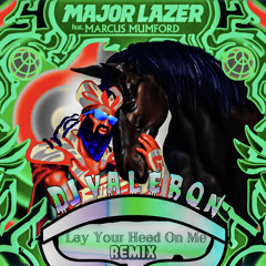 Major Lazer - Lay Your Head On Me (feat. Marcus Mumford) (DJ Valeron Remix)