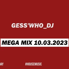 Gess'who_DJ - Mega Mix 10.03.2023