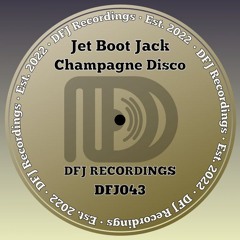 Jet Boot Jack - Champagne Disco OUT NOW!
