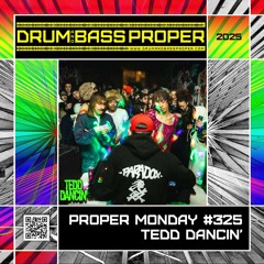 PROPER MONDAY #325 ***TEDD DANCIN'***