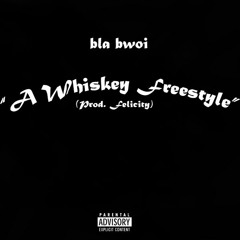 A Whiskey Freestyle (prod. Felicity)