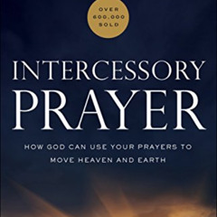 [READ] PDF ✉️ Intercessory Prayer: How God Can Use Your Prayers to Move Heaven and Ea