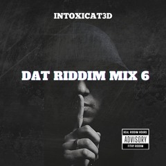 DAT RIDDIM MIX 6