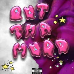 OUT THA MUDD