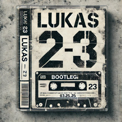 LUKAS - 23 (Bootleg)