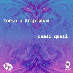 quasi quasi - Torso A Kriptában