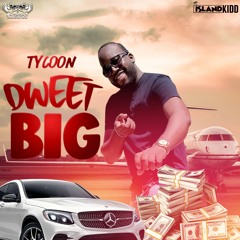 Tycoon - Dweet Big (Prod. By Island Kidd)