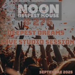 NOON - DEEPEST DREAMS #276 (Septembre 2025)