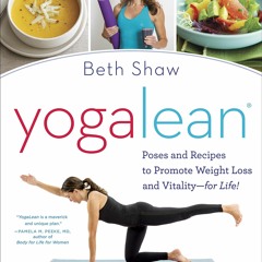 PDF_⚡ YogaLean: Poses and Recipes to Promote Weight Loss and Vitality-for Life!