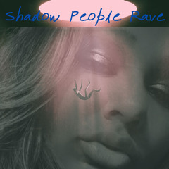 Shadow People Rave