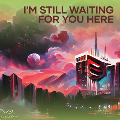 I'm Still Waiting for You Here