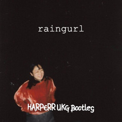raingurl - (HARPERR UKG Bootleg)