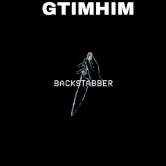 GTIMHIM- Back Stabbers