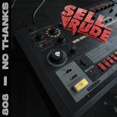 808 - No thanks (SellRude Breaks Edit)