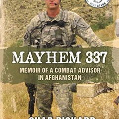 ACCESS PDF EBOOK EPUB KINDLE Mayhem 337: Memoir of a Combat Advisor in Afghanistan by  Chad Rickard