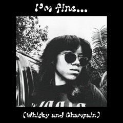 Im fine... (whisky and champain)