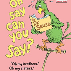 View PDF 📙 Oh, Say Can You Say? by  Theodor Seuss Geisel EBOOK EPUB KINDLE PDF