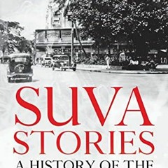 #[ Suva Stories, A History of the Capital of Fiji, Pacific Series  #Digital[