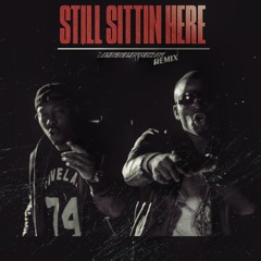 STILL SITTIN' HERE (REMIX) [Free]
