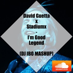 David Guetta & Bebe Rexha X Stadiumx - I'm Good Legend (IBO Extended Mashup)