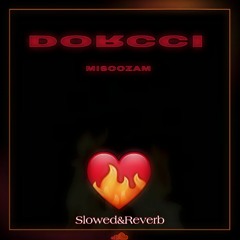 Misoozam Dorcci[ slowed reverb]