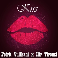 KISS (feat. Ilir Tironsi)