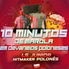 10 MINUTOS DE MAROLA EM DEVANEIOS POLONOSES [ DJ LS JUNIOR ] #IAmBack