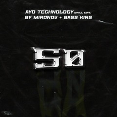 Aye Technology (Mironov + Bass King Drill Edit)