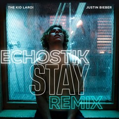 The Kid LAROI, Justin Bieber - STAY (ECHØSTiK Remix) [Drum & Bass]