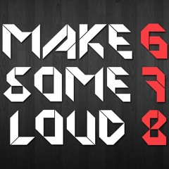 MAKE SOME LOUD S13