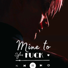 Sylus - Mine to Fuck (1st version)