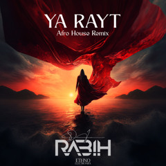 Dj Rabih - Ya Rayt (Afro House Remix) [Ethno Electronica]