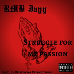 Struggle For My Passion (prod. by Beneficial Productions)
