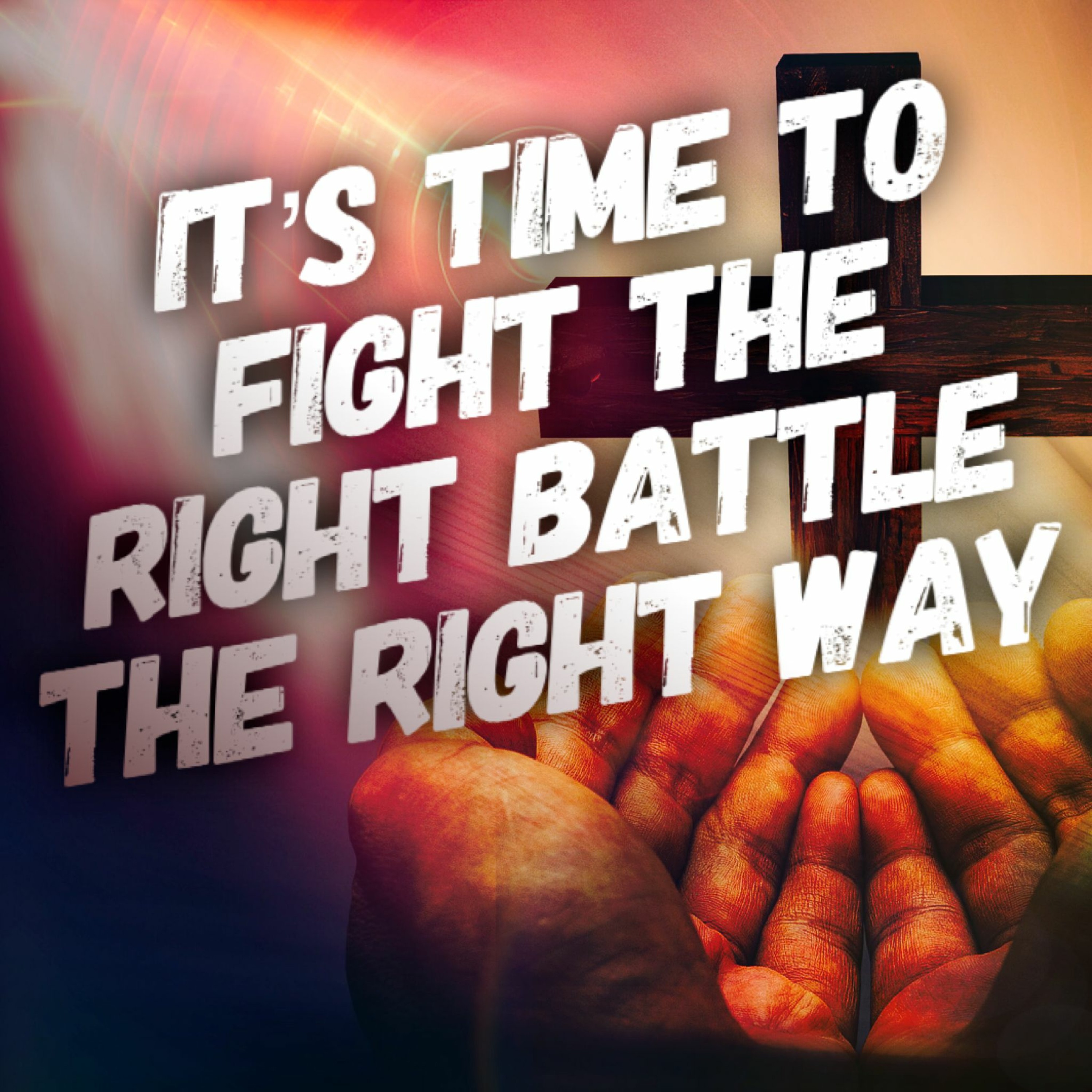 5/23/21 - It's Time To Fight The Right Battle The Right Way episode artwork