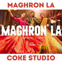 Maghron La - Coke Studio (Remix) Ft. Sabri Sisters X Rozeo