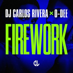 DJ Carlos Rivera & O-Dee - Firework