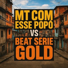 MT - COM ESSE POPÔ vs BEAT SÉRIE GOLD (BRABAAA) @nrdeguarus