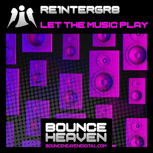 Re1ntergr8 - Let The Music Play (Out now on bounce heaven digital)