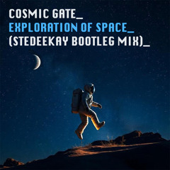 Cosmic Gate - Exploration Of Space (SteDeeKay Bootleg Mix)