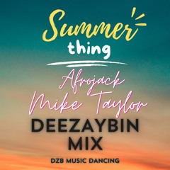 Afrojack ft Mike Taylor x SummerThing! x DEEZAYBIN x Mix