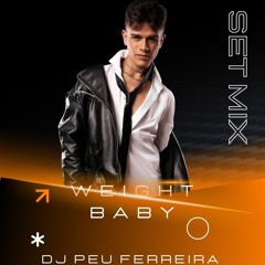 Peu Ferreira - Weight Baby ( setmix )