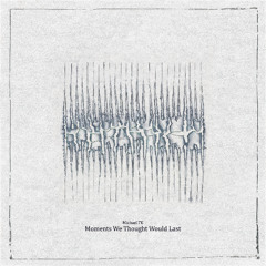 Michael FK - Moments We Thought Would Last