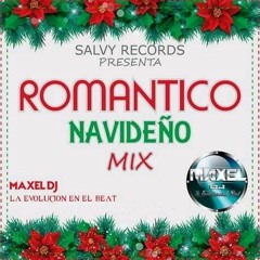 MIX ROMÁNTICO NAVIDEÑO  BY MAXEL DJ LA EVOLUCIÓN EN EL BEAT SALVI RECORDS EL SALVADOR