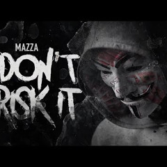 Mazza- Don’t risk it