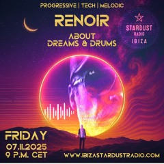 About Dreams & Drums: ReNoir @Ibiza Stardust Radio 07.11.25