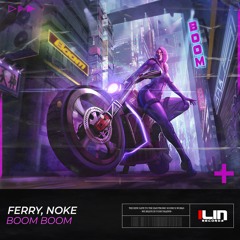 Ferry, NOKE - BOOM BOOM (Extended Mix)[FREE DOWNLOAD]