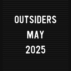 Outsiders - May 2025