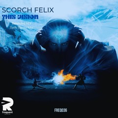 This Vision - Scorch Felix Tech Trance Mix