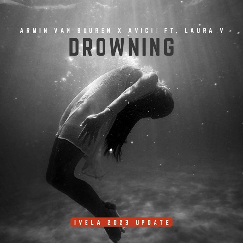 Stream Armin van Buuren x Avicii ft. Laura V - Drowning (IVELA 2023 Update)  by IVELA | Listen online for free on SoundCloud