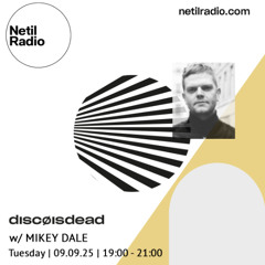 discøisdead w/ Mikey Dale - 9th September 2025